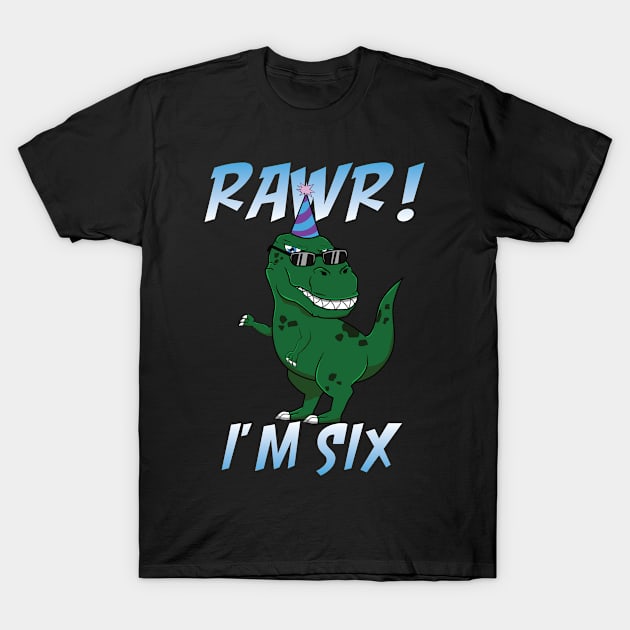 T-Rex Birthday Rawr I'm 6 Six Anniversary Funny Gift T-Shirt by jkshirts